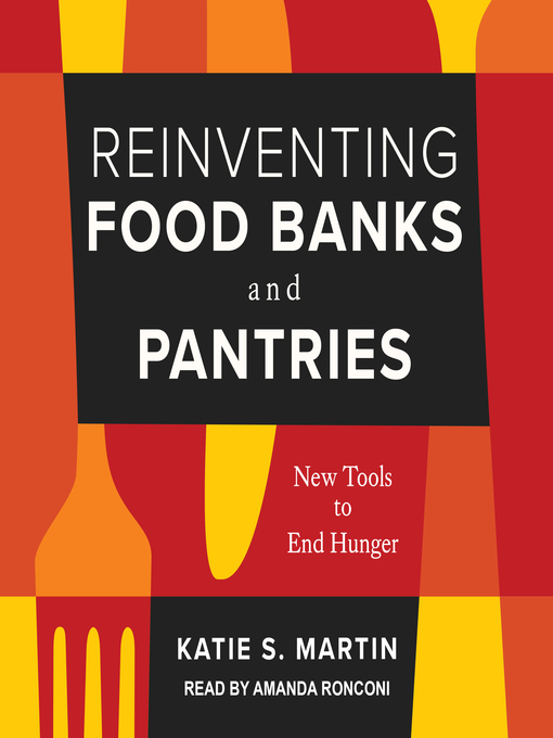 Title details for Reinventing Food Banks and Pantries by Katie S. Martin - Available